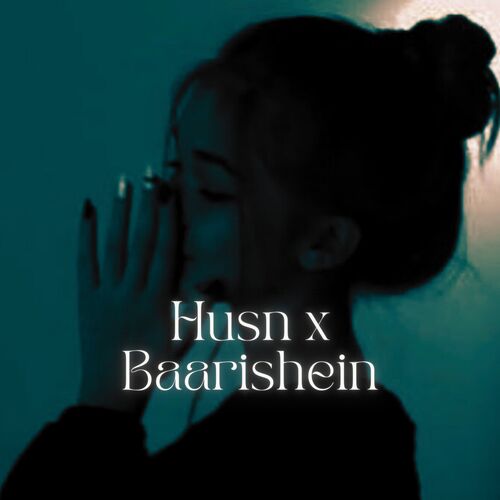 Husn x Baarishein (Chillout)