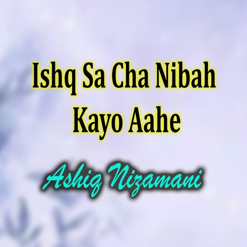 Ishq Sa Cha Nibah Kayo Aahe