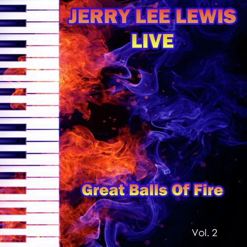 Jerry Lee Lewis Live Great Balls of Fire, Vol. 2