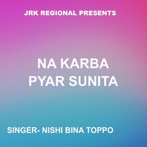 Na Karba Pyar Sunita ( Nagpuri Song )