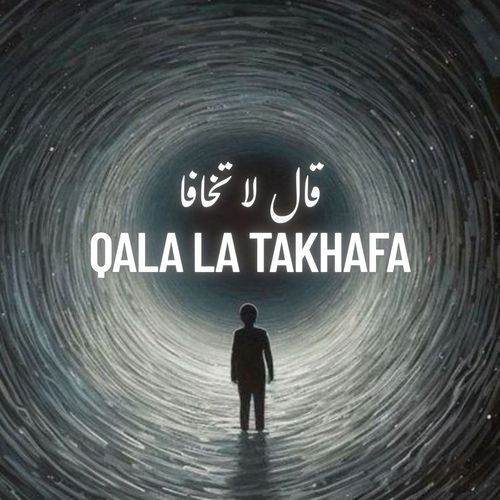Qala La Takhafa
