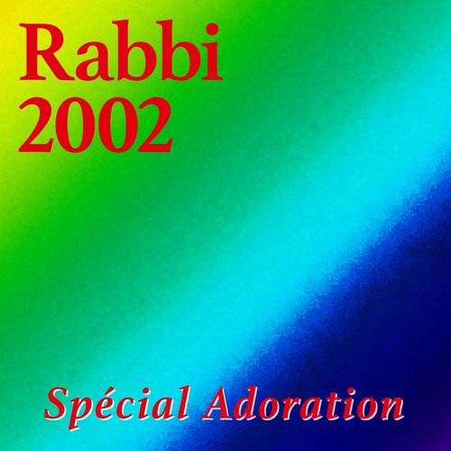 Rabbi 2002 (Spécial Adoration)