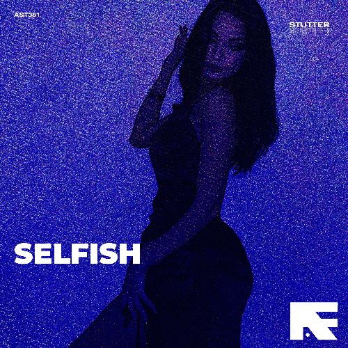 Selfish (Stutter Techno)