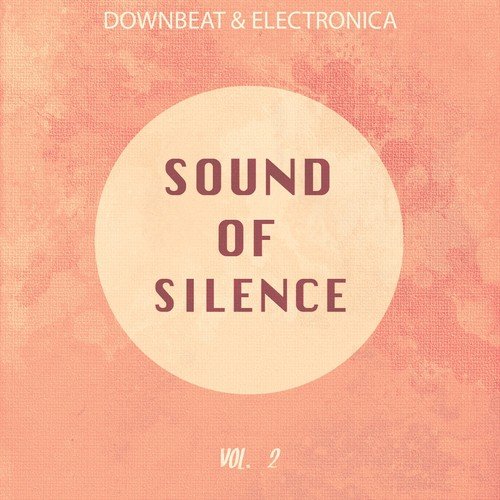 Sound of Silence, Vol. 2 (Downbeat & Electronica)