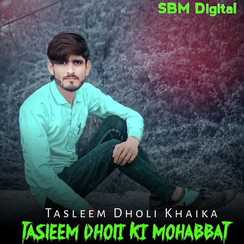 Tasleem Dholi ki mohabbat