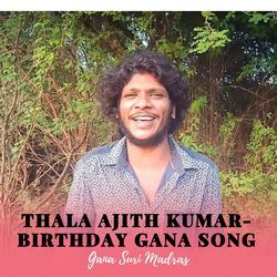 Thala Ajith Kumar- Birthday Gana Song