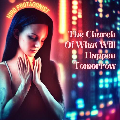 The Church Of What Will Happen Tomorrow