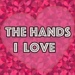The Hands I Love