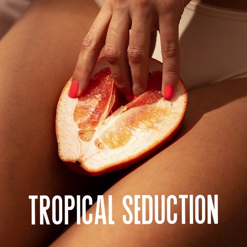 Tropical Seduction: Sensual Chill Out Beats, Sexy Summer Vibes, Beach Sensual Music_poster_image