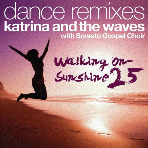 Walking on Sunshine (with Soweto Gospel Choir) (25th Anniversary Dance Remixes)_poster_image