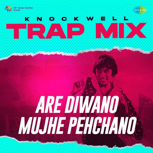 Are Diwano Mujhe Pehchano - Trap Mix