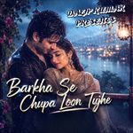 BARKHA SE CHUPA LOON TUJHE