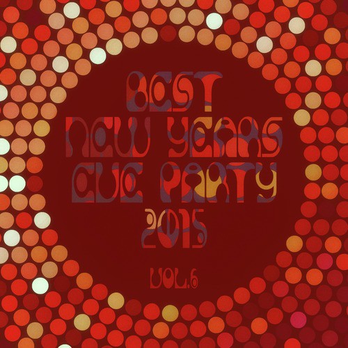 Best New Years Eve Party 2015! Vol. 6