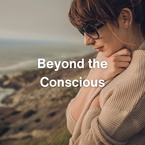 Beyond the Conscious_poster_image