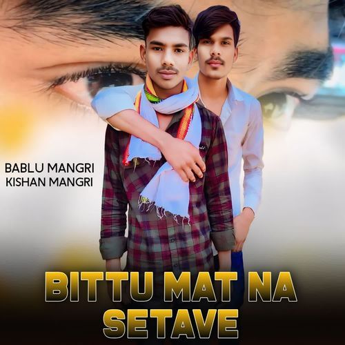 Bittu Mat Na Setave