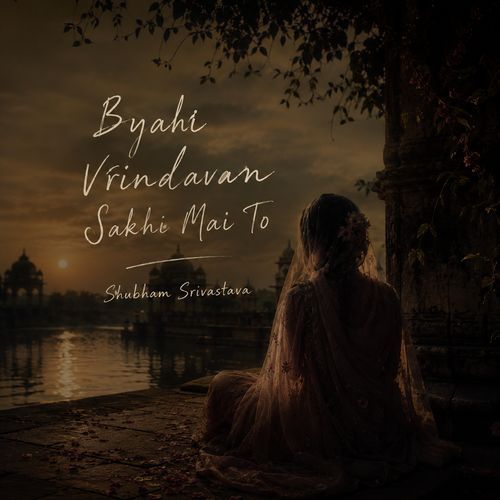 Byahi Vrindavan Sakhi Mai To