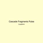 Cascade Fragments Pulse artwork