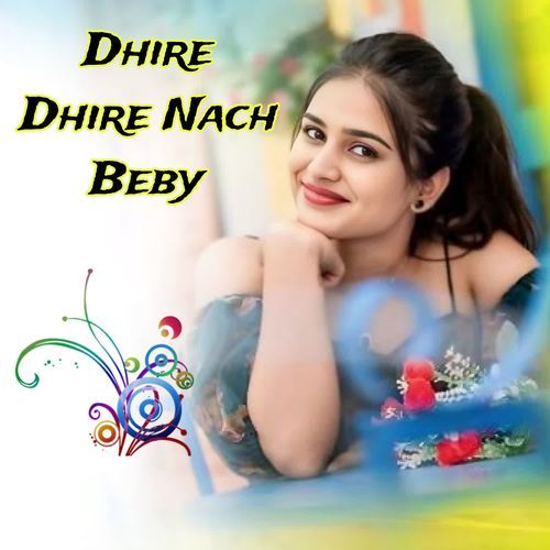 Dhire Dhire Nach Beby