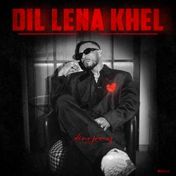 Dil Lena Khel-GAJbfUJTW0M