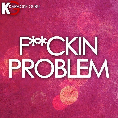 F**ckin Problem (Originally by A$AP Rocky Ft. 2Chainz, Drake, & Kendrick Lamar) [Karaoke Version] - Single