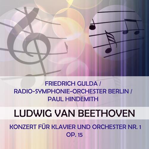 Friedrich Gulda / Radio-Symphonie-Orchester Berlin / Paul Hindemith Play: Ludwig Van Beethoven: Konzert Für Klavier Und Orchester NR. 1, OP. 15 (Live)