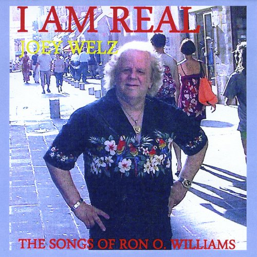 I Am Real(Joey Welz Sings The Songs Of RON O.WILLIAMS)