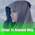 Ishqa Ta Rooond Way