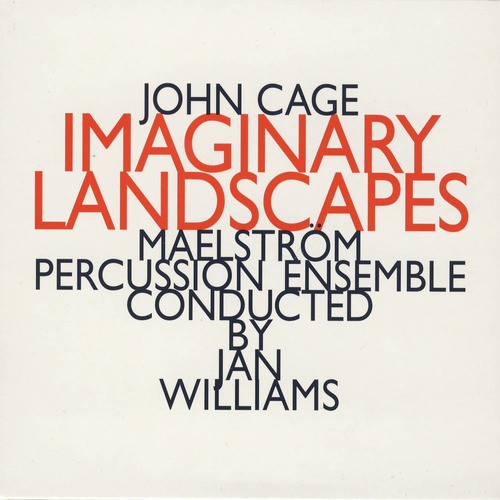 John Cage: Imaginary Landscapes
