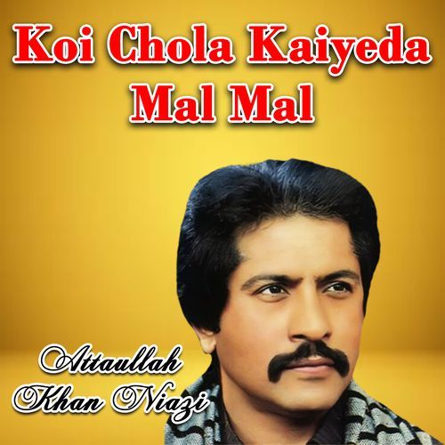 Koi Chola Kaiyeda Mal Mal