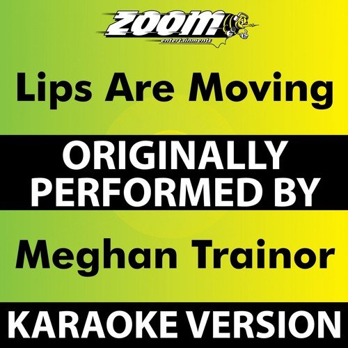 Lips Are Moving (Karaoke Version) [Originally Performed By Meghan Trainor]