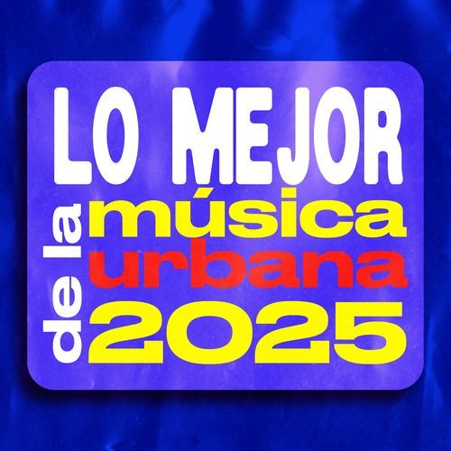 Lo Mejor de la Música Urbana 2025