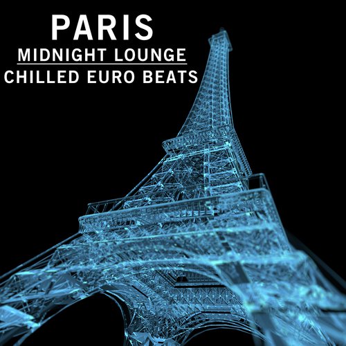 Paris Midnight Lounge: Chilled Euro Beats