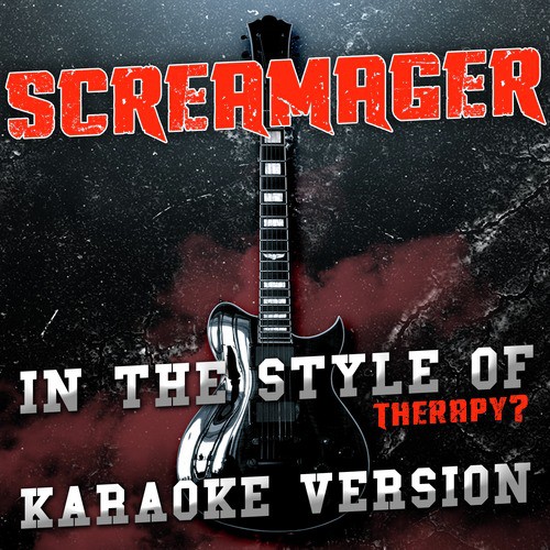 Screamager (In the Style of Therapy?) [Karaoke Version]