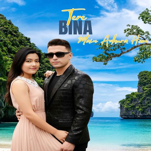 Tere Bina Main Adhura Hoon
