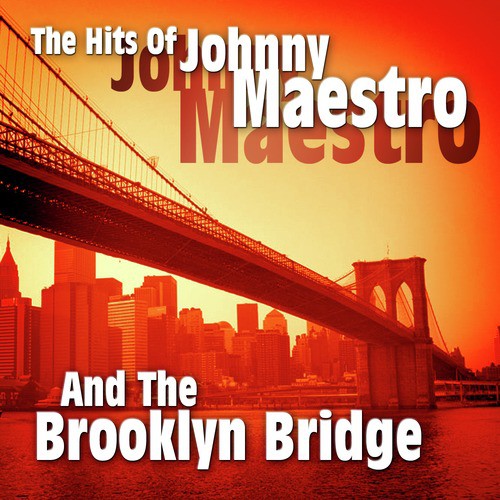 The Hits of Johnny Maestro and the Brooklyn Bridge