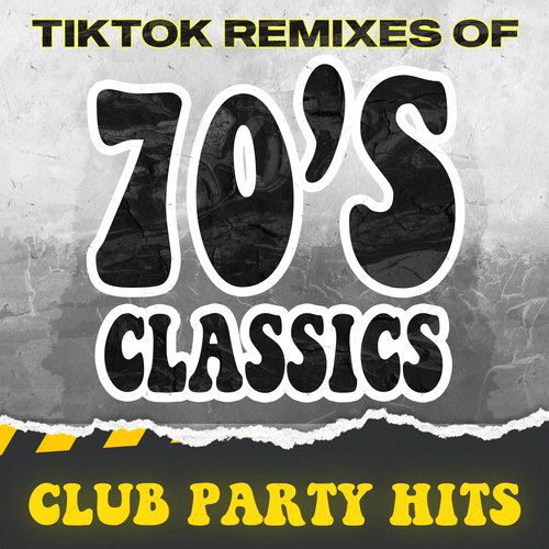 TikTok Remixes of 70s Classics: Club Party Hits_poster_image