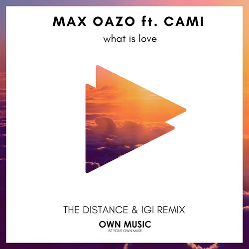 Max Oazo ft. CAMI - What Is Love ( The Distance & Igi remix ) (The Distance & Igi Remix)