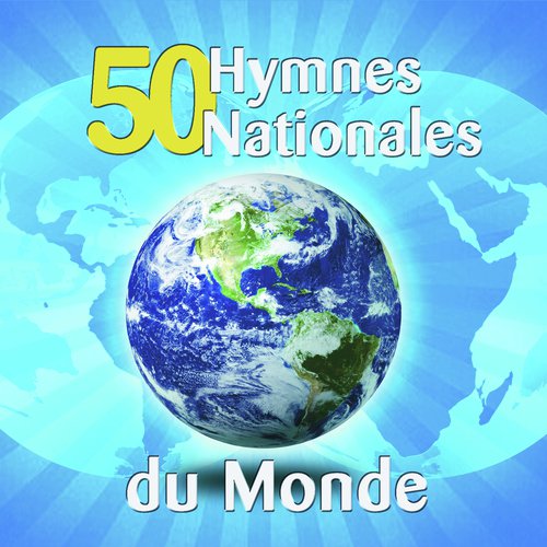 50 Hymnes Nationales Du Monde
