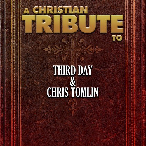 A Christian Tribute to Third Day & Chris Tomlin