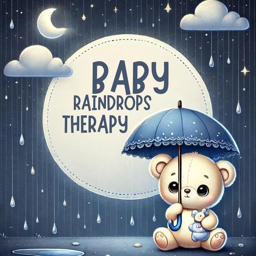 Baby Raindrops Therapy: Soothing Rain Sounds for Babies to Go to Sleep