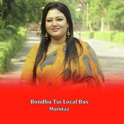 Bondhu Tui Local Bus-FlxbWCAGTkk