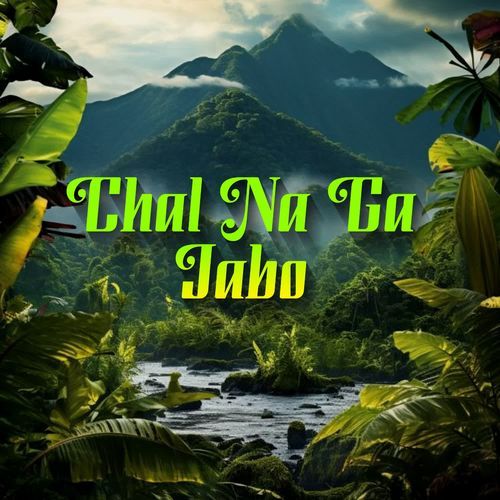 Chal Na Ga Jabo