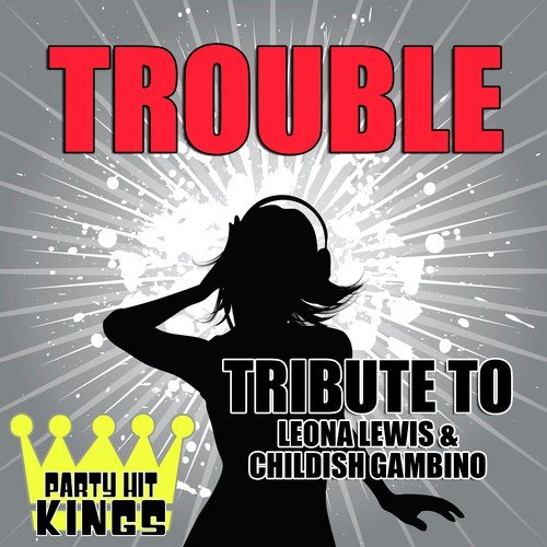 Trouble (Tribute To Leona Lewis And Childish Gambino)