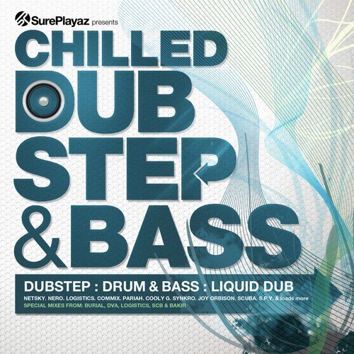 Chilled DubStep & Bass - Dub step : Drum & Bass : Liquid Dub