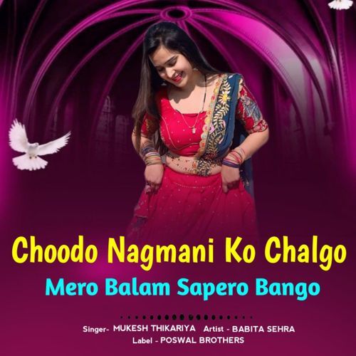 Choodo Nagmani Ko Chalgo Mero Balam Sapero Bango