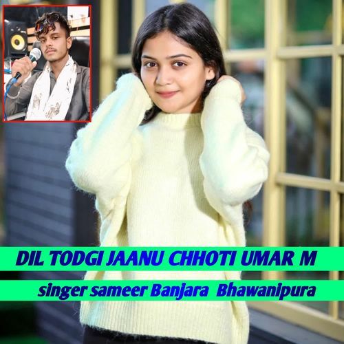 DIL TODGI JAANU CHHOTI UMAR M