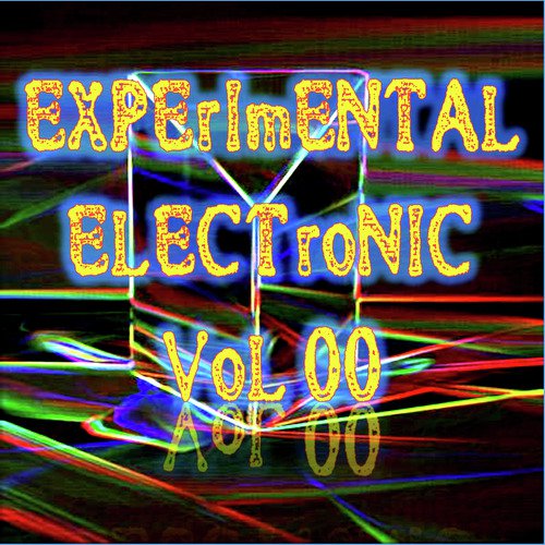 Experimental Electronic Vol 00 (Strange Electronic Experiments blending Darkwave, Industrial, Chaos, Ambient, Classical and Celtic Influences)