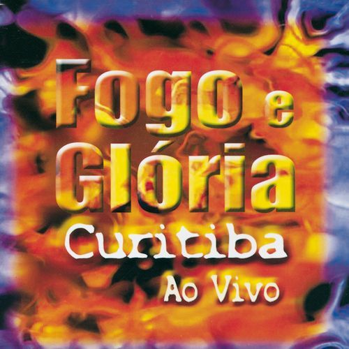 Fogo e Glória (Ao Vivo em Curitiba)