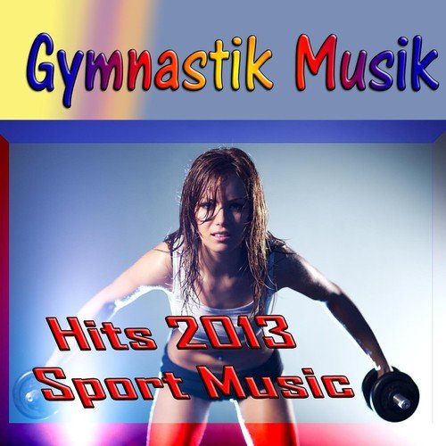 Gymnastik Musik (Hits 2013 Sport Music)