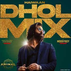 Haiwaan Dhol Mix(Remix By Moodyboy)-RBEyYSBZBWw